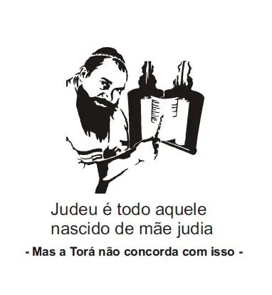 Judeu é todo aquele nascido de mãe judia 1 que e judeu